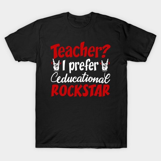 Teacher I Prefer Educational Rockstar T-Shirt by Teeartspace